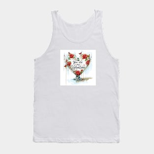 You are my valentine Tank Top